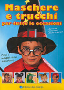 Cover  Maschere e trucchi per tutte le occasioni : Carnevale, Halloween, feste in genere : con i modelli delle maschere