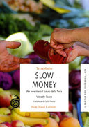 Cover  Slow money : per investire sul futuro della terra