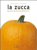 Cover  La zucca : la storia, le tradizioni e le ricette