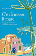 Cover  C'è di mezzo il mare : viaggio in bicicletta intorno al Mediterraneo