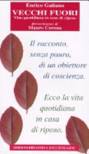 Cover  Vecchi fuori : vita quotidiana in casa di riposo