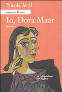 Cover  Io, Dora Maar : [romanzo]