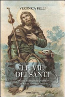 Copertina  Le vie dei santi : percorsi di religiosità popolare in Friuli Venezia Giulia