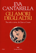 Cover  Gli amori degli altri : tra cielo e terra, da Zeus a Cesare