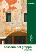 Cover  Bassano del Grappa con Asolo e Marostica : una guida
