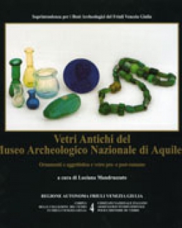 Cover  Vetri antichi del Museo Archeologico  Nazionale di Aquileia : ornamenti e oggettistica di età romana, vetro pre- e post-romano