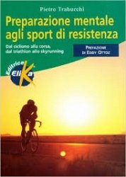 Cover  La preparazione mentale negli sport di resistenza : dal ciclismo alla corsa, dal triathlon allo skyrunning