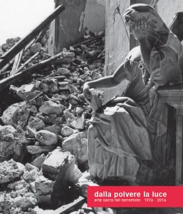 Cover  Dalla polvere la luce : arte sacra nel terremoto 1976-2016