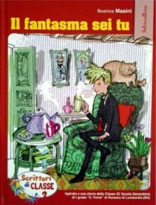 Cover  Il fantasma sei tu : ispirato a una storia della classe 3. C Scuola secondaria di 1. grado \\E. Fermi\\ di Romano di Lombardia (BG)